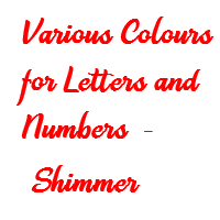 LETTERS & NUMBERS- SHIMMER/MATT -VARIOUS COLOURS